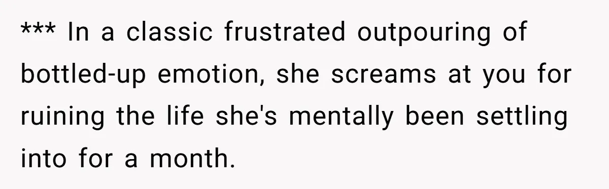 Girlfriend Finds Ring In Drawer, Thinks It’s For Her, Demands Proposal Or Threatens Breakup *** In a classic frustrated outpouring of bottled-up emotion, she screams at you for ruining the life she's mentally been settling into for a month.