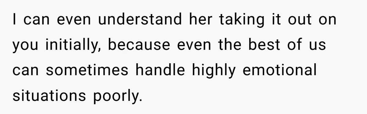 Girlfriend Finds Ring In Drawer, Thinks It’s For Her, Demands Proposal Or Threatens Breakup I can even understand her taking it out on you initially, because even the best of us can sometimes handle highly emotional situations poorly.