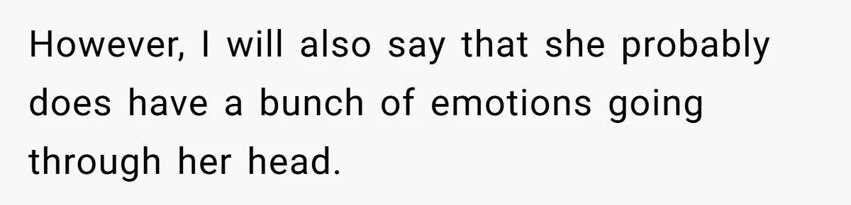 Girlfriend Finds Ring In Drawer, Thinks It’s For Her, Demands Proposal Or Threatens Breakup However, I will also say that she probably does have a bunch of emotions going through her head.