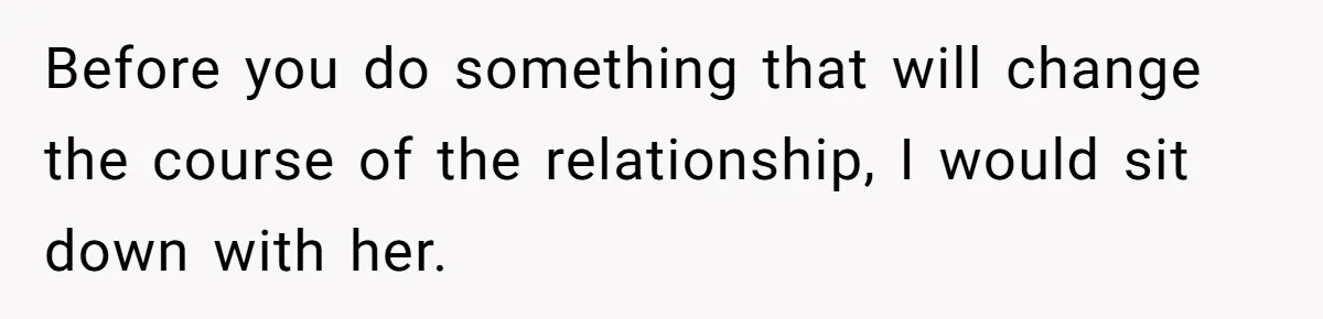Girlfriend Finds Ring In Drawer, Thinks It’s For Her, Demands Proposal Or Threatens Breakup Before you do something that will change the course of the relationship, I would sit down with her.