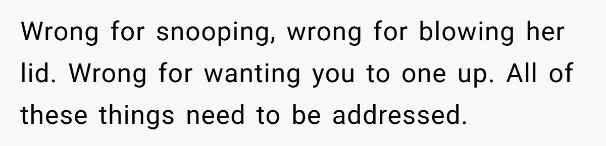 Girlfriend Finds Ring In Drawer, Thinks It’s For Her, Demands Proposal Or Threatens Breakup Wrong for snooping, wrong for blowing her lid. Wrong for wanting you to one up. All of these things need to be addressed.