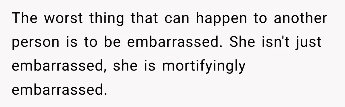 Girlfriend Finds Ring In Drawer, Thinks It’s For Her, Demands Proposal Or Threatens Breakup The worst thing that can happen to another person is to be embarrassed. She isn't just embarrassed, she is mortifyingly embarrassed.