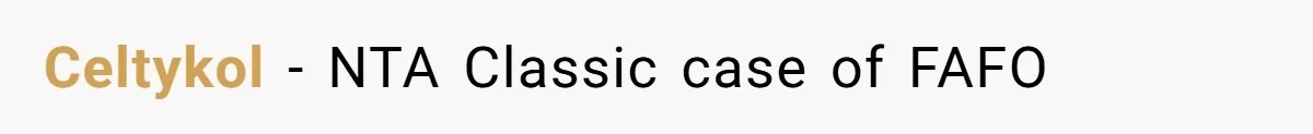 Celtykol − NTA Classic case of FAFO