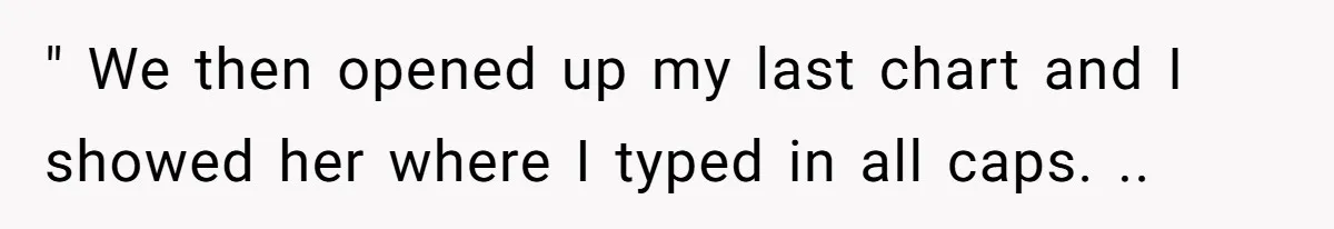 " We then opened up my last chart and I showed her where I typed in all caps. ..