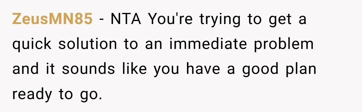 ZeusMN85 − NTA You're trying to get a quick solution to an immediate problem and it sounds like you have a good plan ready to go.
