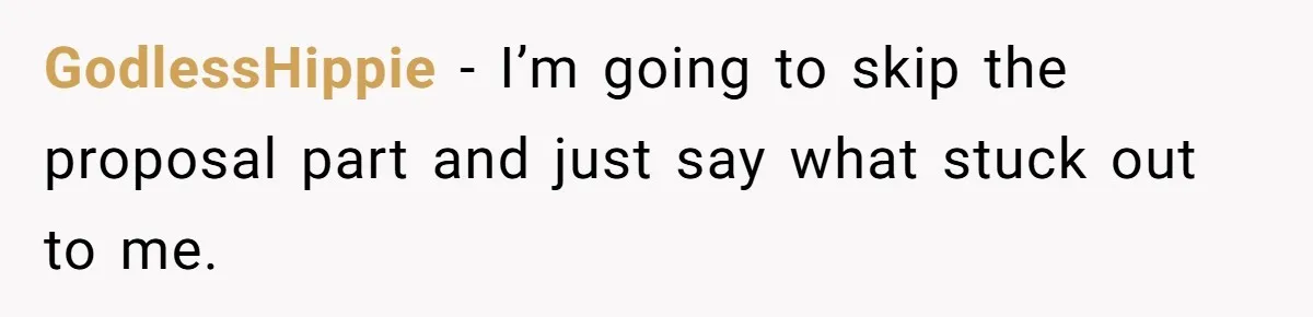 GodlessHippie − I’m going to skip the proposal part and just say what stuck out to me.