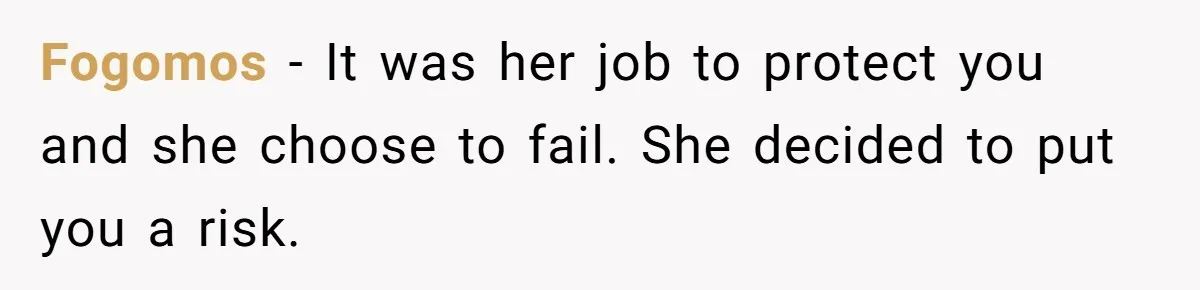 Fogomos − It was her job to protect you and she choose to fail. She decided to put you a risk.