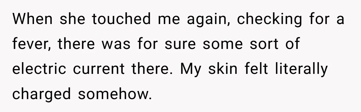 Her Missing Cabbage Patch Doll Turned Up in the Worst Possible Place, and Nearly Electrocuted Her in Her Sleep When she touched me again, checking for a fever, there was for sure some sort of electric current there. My skin felt literally charged somehow.