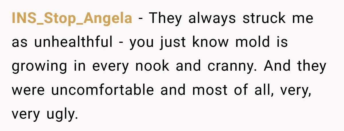 Her Missing Cabbage Patch Doll Turned Up in the Worst Possible Place, and Nearly Electrocuted Her in Her Sleep INS_Stop_Angela − They always struck me as unhealthful - you just know mold is growing in every nook and cranny. And they were uncomfortable and most of all, very, very...