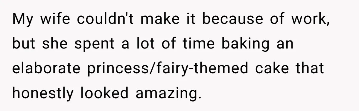He Refused to Let a Boy Join His Daughter's Birthday Party. Now He's Wondering If He Ruined the Day. My wife couldn't make it because of work, but she spent a lot of time baking an elaborate princess/fairy-themed cake that honestly looked amazing.