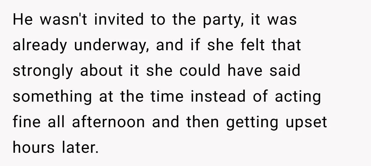 He Refused to Let a Boy Join His Daughter's Birthday Party. Now He's Wondering If He Ruined the Day. He wasn't invited to the party, it was already underway, and if she felt that strongly about it she could have said something at the time instead of acting fine...