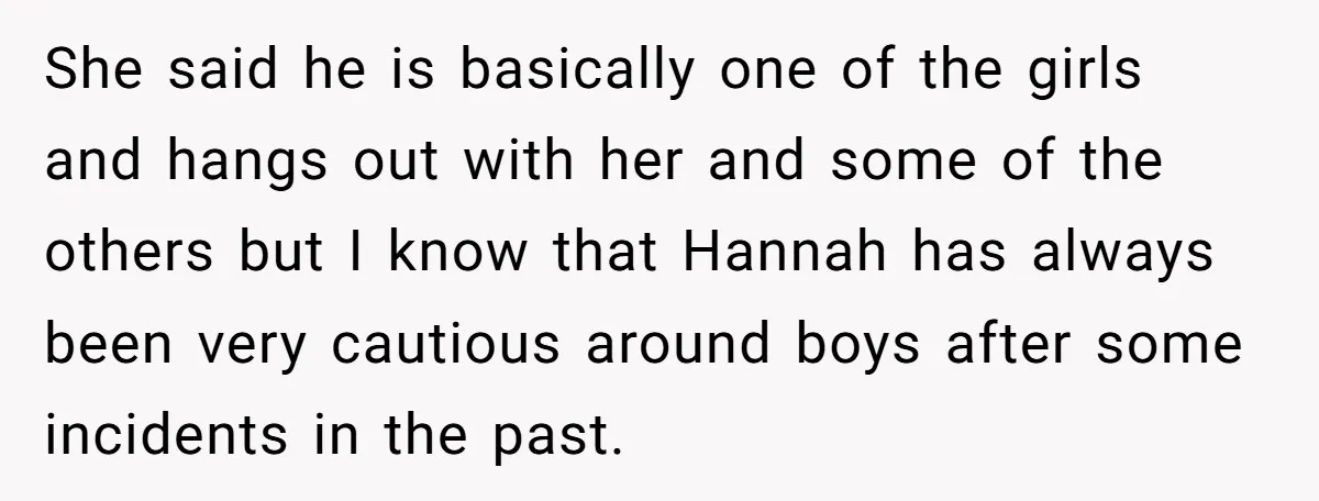 He Refused to Let a Boy Join His Daughter's Birthday Party. Now He's Wondering If He Ruined the Day. She said he is basically one of the girls and hangs out with her and some of the others but I know that Hannah has always been very cautious around...