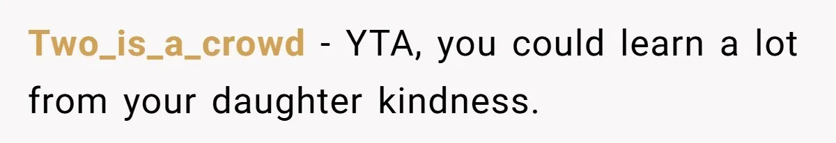 He Refused to Let a Boy Join His Daughter's Birthday Party. Now He's Wondering If He Ruined the Day. Two_is_a_crowd − YTA, you could learn a lot from your daughter kindness.