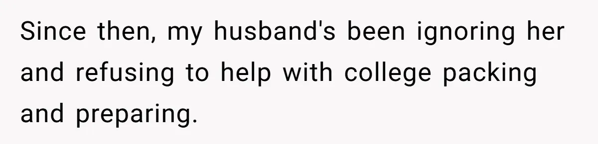 Wife Threatens Divorce After Husband Ignores Daughter Over Misophonia And College Prep Since then, my husband's been ignoring her and refusing to help with college packing and preparing.