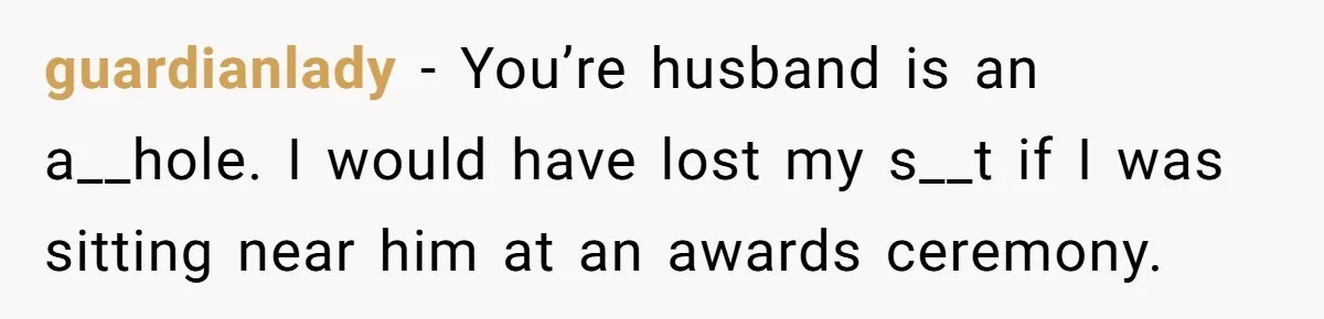 Wife Threatens Divorce After Husband Ignores Daughter Over Misophonia And College Prep guardianlady − You’re husband is an a__hole. I would have lost my s__t if I was sitting near him at an awards ceremony.