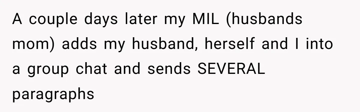 Her In-Laws Wanted Her to Cancel a Long-Planned Graduation Trip, and Wouldn’t Take No for an Answer A couple days later my MIL (husbands mom) adds my husband, herself and I into a group chat and sends SEVERAL paragraphs