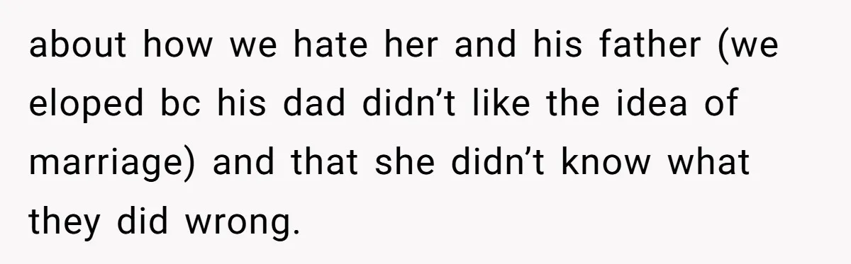 Her In-Laws Wanted Her to Cancel a Long-Planned Graduation Trip, and Wouldn’t Take No for an Answer about how we hate her and his father (we eloped bc his dad didn’t like the idea of marriage) and that she didn’t know what they did wrong.