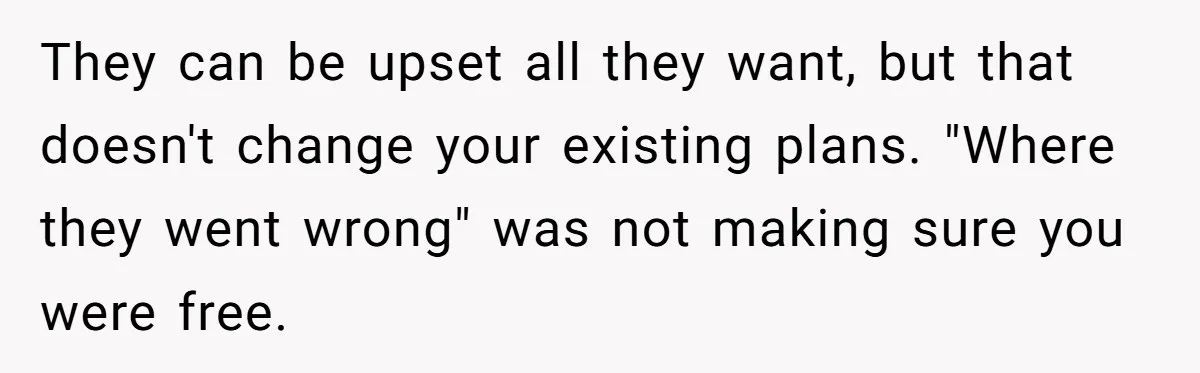 Her In-Laws Wanted Her to Cancel a Long-Planned Graduation Trip, and Wouldn’t Take No for an Answer They can be upset all they want, but that doesn't change your existing plans. "Where they went wrong" was not making sure you were free.