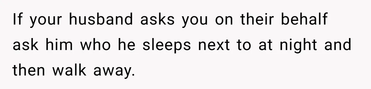 Her In-Laws Wanted Her to Cancel a Long-Planned Graduation Trip, and Wouldn’t Take No for an Answer If your husband asks you on their behalf ask him who he sleeps next to at night and then walk away.