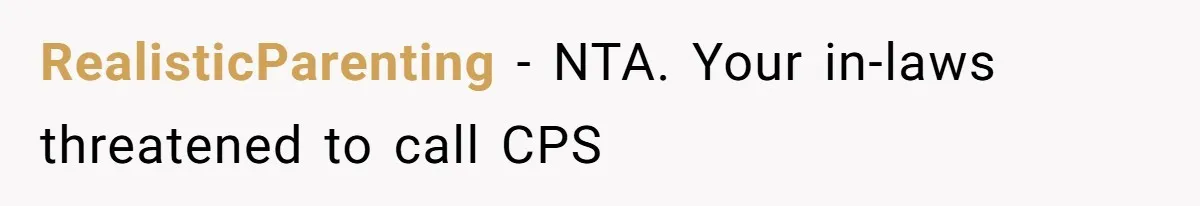 RealisticParenting − NTA. Your in-laws threatened to call CPS