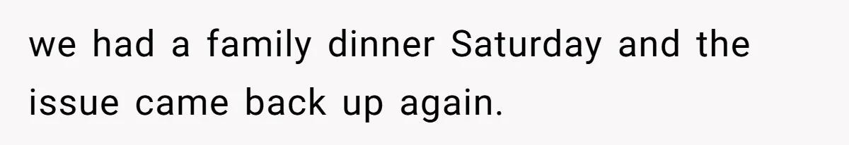 He Stopped His Niece From Serving Herself at Dinner, Now the Entire Family Thinks He’s the Villain we had a family dinner Saturday and the issue came back up again.