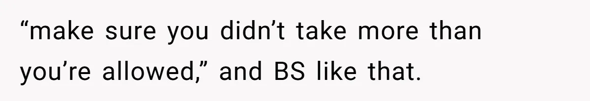 He Stopped His Niece From Serving Herself at Dinner, Now the Entire Family Thinks He’s the Villain “make sure you didn’t take more than you’re allowed,” and BS like that.