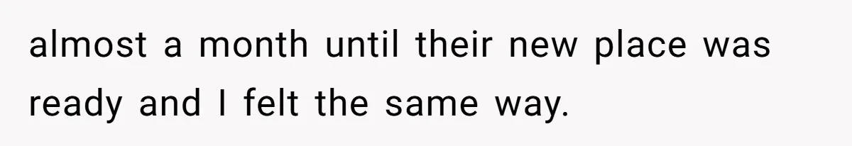 He Stopped His Niece From Serving Herself at Dinner, Now the Entire Family Thinks He’s the Villain almost a month until their new place was ready and I felt the same way.