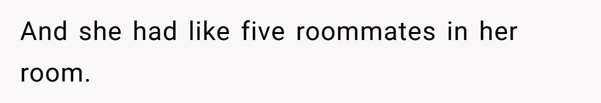 18-Year-Old Refuses To Move Hospital Rooms After Roommate’s Complaints, Mom Thinks She Should Have And she had like five roommates in her room.