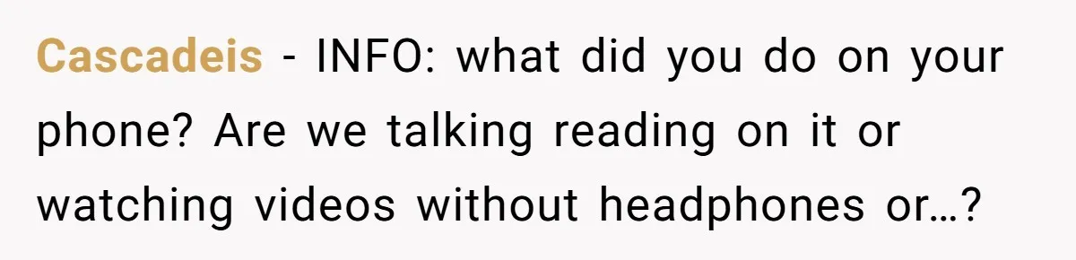 18-Year-Old Refuses To Move Hospital Rooms After Roommate’s Complaints, Mom Thinks She Should Have Cascadeis − INFO: what did you do on your phone? Are we talking reading on it or watching videos without headphones or…?