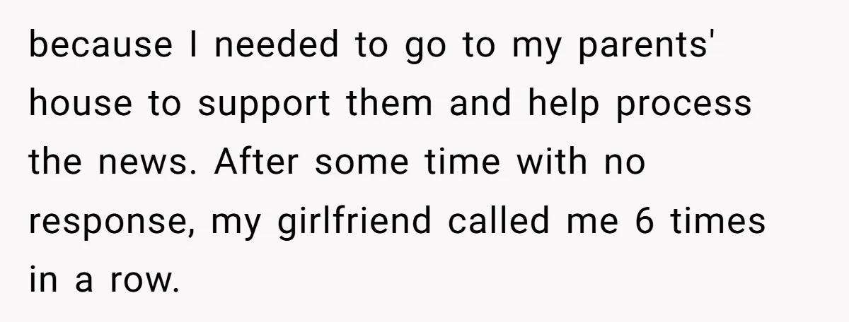 His Mother Was Diagnosed With a Tumor, but His Girlfriend Was Angry He Canceled Their Date because I needed to go to my parents' house to support them and help process the news. After some time with no response, my girlfriend called me 6 times in...