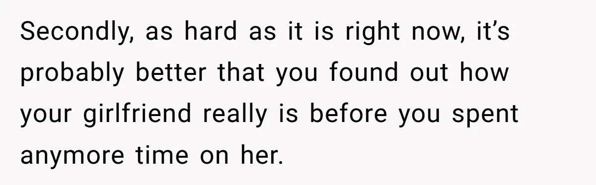 His Mother Was Diagnosed With a Tumor, but His Girlfriend Was Angry He Canceled Their Date Secondly, as hard as it is right now, it’s probably better that you found out how your girlfriend really is before you spent anymore time on her.