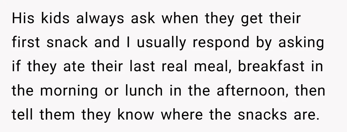 He Demanded Everyone Respect His House Rules, Then Got Furious When His Brother-in-Law Did the Same His kids always ask when they get their first snack and I usually respond by asking if they ate their last real meal, breakfast in the morning or lunch in...