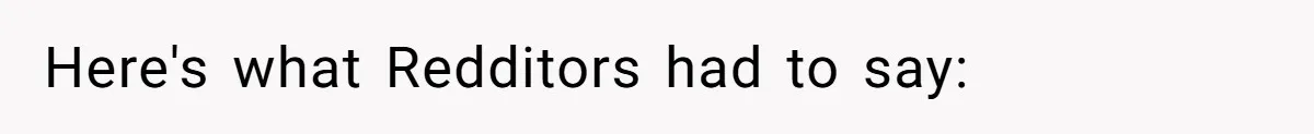 Here's what Redditors had to say: