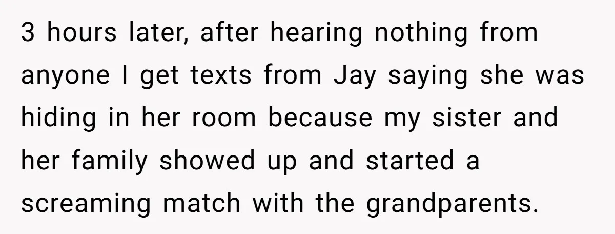 Her Sister Wanted Updates About the Daughter She Abandoned, but One Aunt Refused to Betray the Child’s Trust 3 hours later, after hearing nothing from anyone I get texts from Jay saying she was hiding in her room because my sister and her family showed up and started...