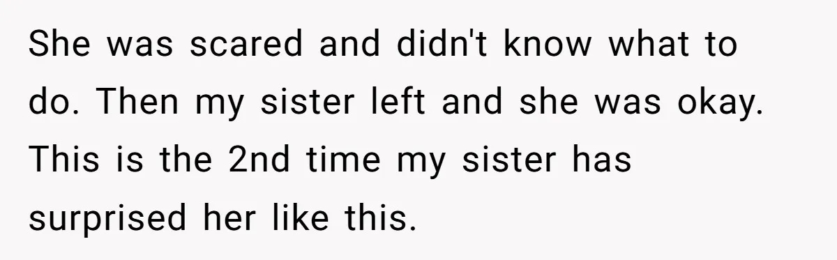 Her Sister Wanted Updates About the Daughter She Abandoned, but One Aunt Refused to Betray the Child’s Trust She was scared and didn't know what to do. Then my sister left and she was okay. This is the 2nd time my sister has surprised her like this.