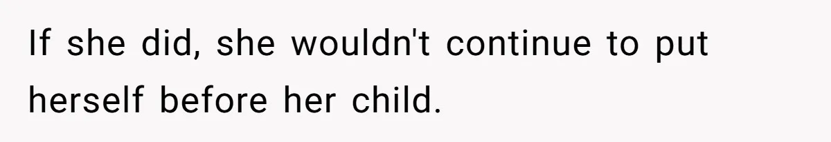 Her Sister Wanted Updates About the Daughter She Abandoned, but One Aunt Refused to Betray the Child’s Trust If she did, she wouldn't continue to put herself before her child.