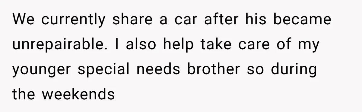 Her Husband Wanted to Take Their Only Car for 10 Hours to Play Games With Friends, and She Finally Pushed Back We currently share a car after his became unrepairable. I also help take care of my younger special needs brother so during the weekends