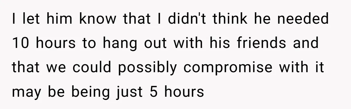 Her Husband Wanted to Take Their Only Car for 10 Hours to Play Games With Friends, and She Finally Pushed Back I let him know that I didn't think he needed 10 hours to hang out with his friends and that we could possibly compromise with it may be being just...