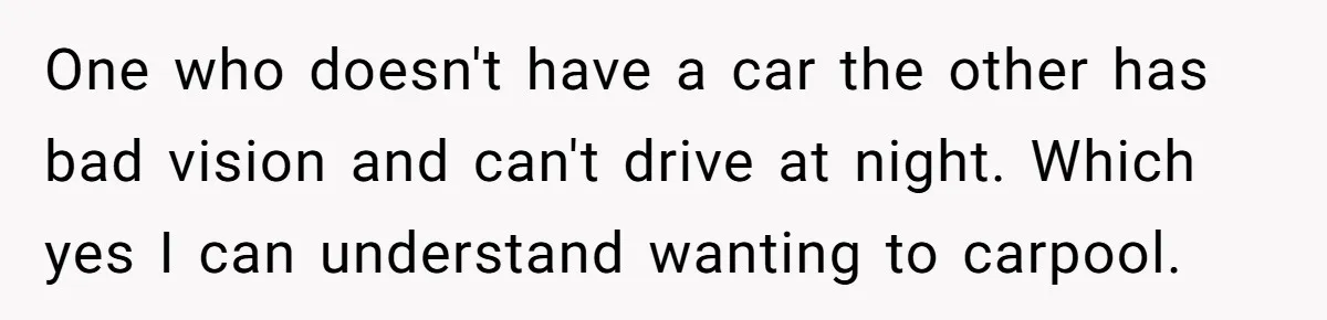 Her Husband Wanted to Take Their Only Car for 10 Hours to Play Games With Friends, and She Finally Pushed Back One who doesn't have a car the other has bad vision and can't drive at night. Which yes I can understand wanting to carpool.
