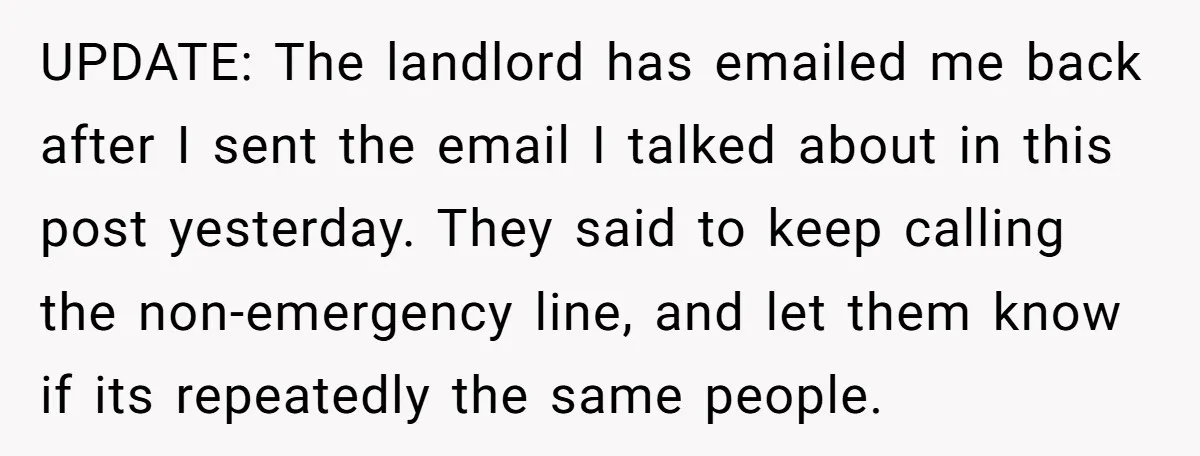 UPDATE: The landlord has emailed me back after I sent the email I talked about in this post yesterday. They said to keep calling the non-emergency line, and let them...