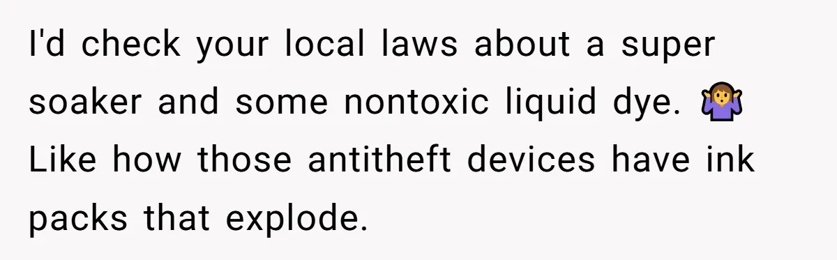I'd check your local laws about a super soaker and some nontoxic liquid dye. 🤷‍♀️ Like how those antitheft devices have ink packs that explode.