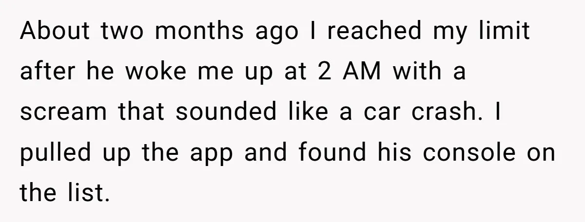 About two months ago I reached my limit after he woke me up at 2 AM with a scream that sounded like a car crash. I pulled up the app...