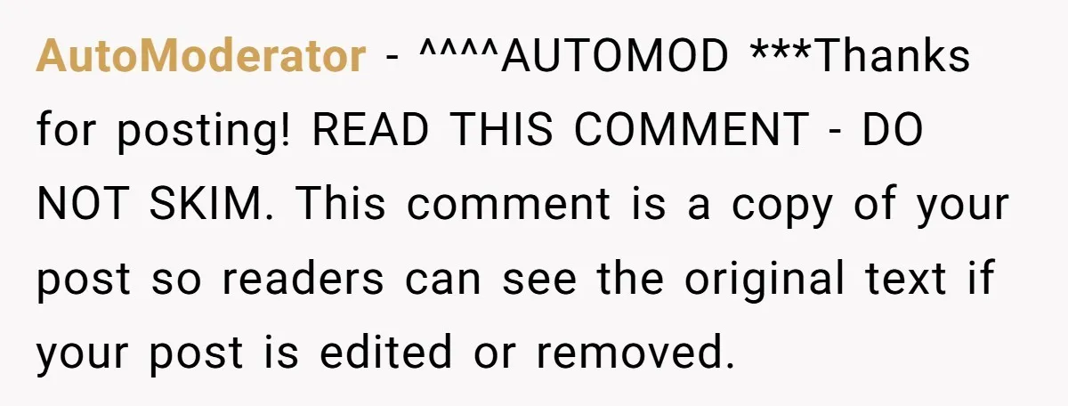 AutoModerator − ^^^^AUTOMOD ***Thanks for posting! READ THIS COMMENT - DO NOT SKIM. This comment is a copy of your post so readers can see the original text if your...