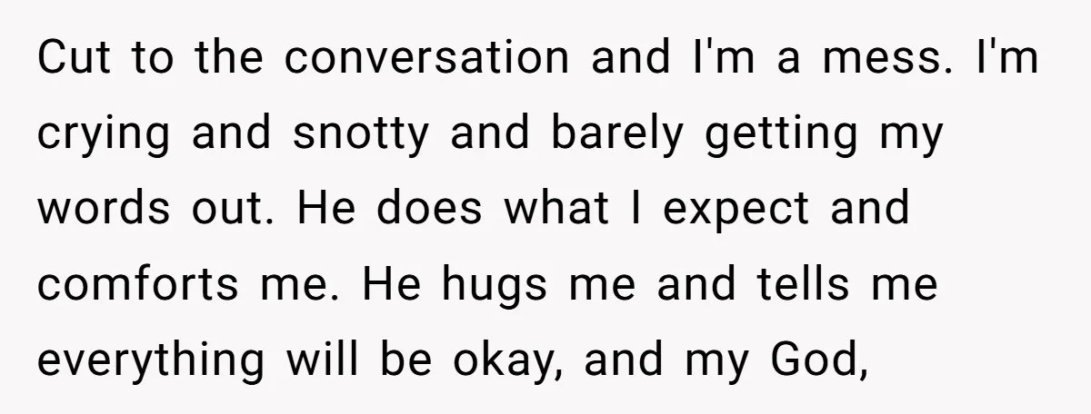 She Thought They Were Both Childfree Until an Unexpected Pregnancy Revealed a Future They Never Agreed On Cut to the conversation and I'm a mess. I'm crying and snotty and barely getting my words out. He does what I expect and comforts me. He hugs me and...