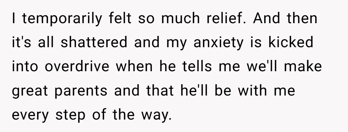 She Thought They Were Both Childfree Until an Unexpected Pregnancy Revealed a Future They Never Agreed On I temporarily felt so much relief. And then it's all shattered and my anxiety is kicked into overdrive when he tells me we'll make great parents and that he'll be...