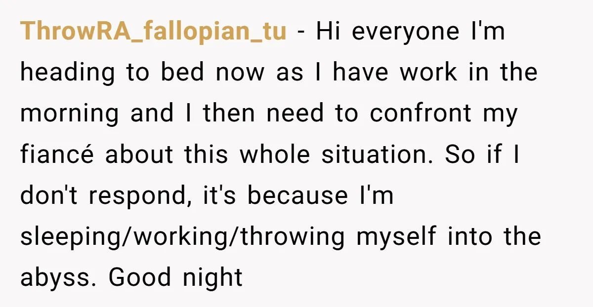 She Thought They Were Both Childfree Until an Unexpected Pregnancy Revealed a Future They Never Agreed On ThrowRA_fallopian_tu − Hi everyone I'm heading to bed now as I have work in the morning and I then need to confront my fiancé about this whole situation. So if...
