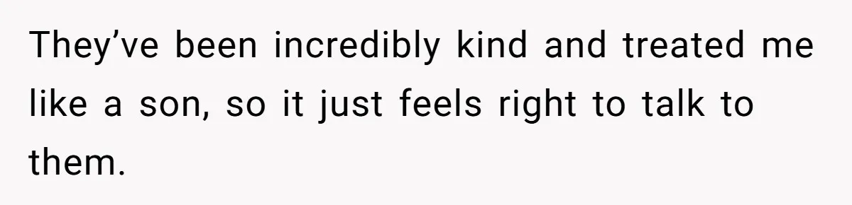 She Ended Their Engagement Over Text, Then Lashed Out When He Calmly Accepted It They’ve been incredibly kind and treated me like a son, so it just feels right to talk to them.