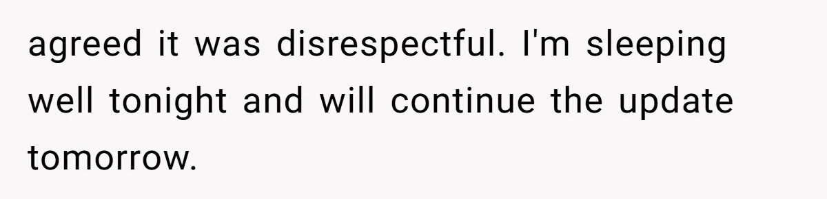 She Ended Their Engagement Over Text, Then Lashed Out When He Calmly Accepted It agreed it was disrespectful. I'm sleeping well tonight and will continue the update tomorrow.