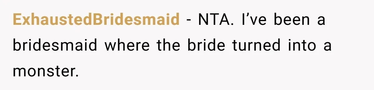 Woman Spent $1000 To Be Her Pregnant Sister’s Bridesmaid — Got Ignored And Humiliated The Entire Day ExhaustedBridesmaid − NTA. I’ve been a bridesmaid where the bride turned into a monster.