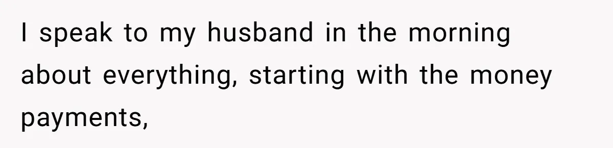 Husband Claims He Got Scammed After Wife Finds $4000 Payment To Escort And Hotel Key Photo I speak to my husband in the morning about everything, starting with the money payments,